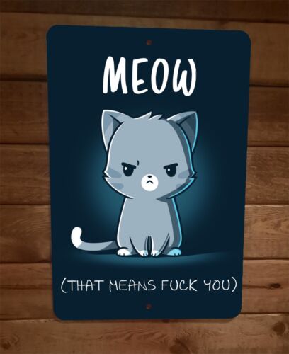 Meow That Means Fuck You Cat 8x12 Metal Wall Sign Poster