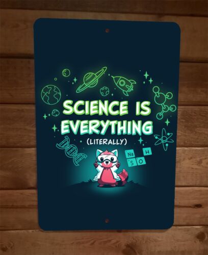 Science is Everything Literally 8x12 Metal Wall Sign Poster