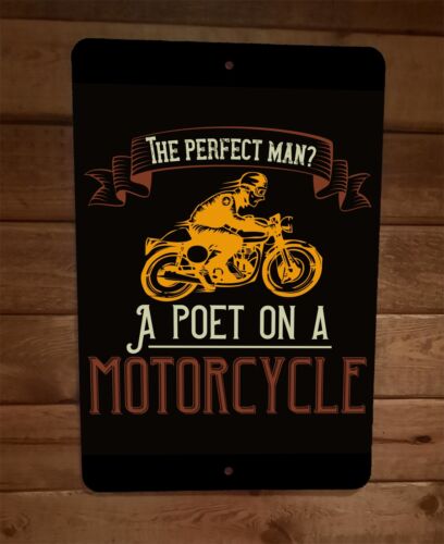 Poet on a Motorcycle Perfect Man 8x12 Metal Wall Biker Sign