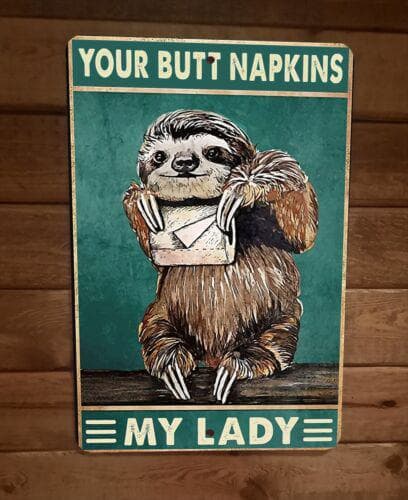 Your Butt Napkins My Lady Sloth 8x12 Metal Wall Sign Animal Poster