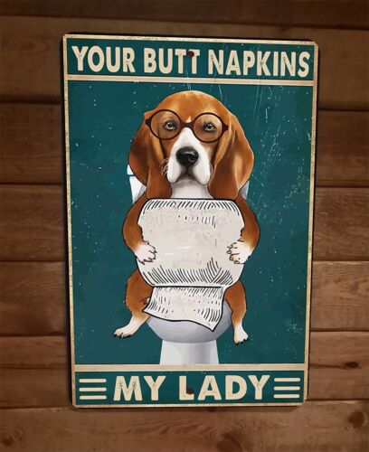 Your Butt Napkins My Lady Dog Toilet 8x12 Metal Wall Sign Bathroom Animal Poster