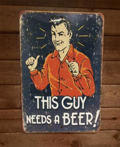 This Guy Needs a Beer 8x12 Metal Wall Bar Sign Poster