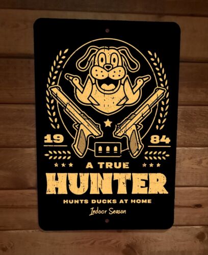 A True Duck Hunter Hunts at Home 8x12 Metal Wall Sign Video Game Poster