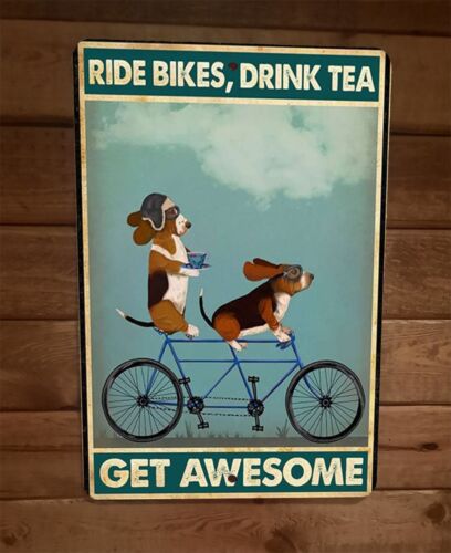Ride Bikes Drink Tea Get Awesome Dogs 8x12 Metal Wall Sign Animal Poster
