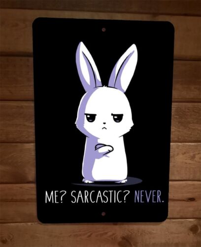 Me Sarcastic Never Rabbit 8x12 Metal Wall Sign Poster