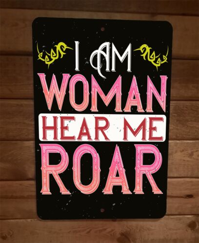 I Am Woman Hear Me Roar 8x12 Metal Wall Sign Girl Power Poster