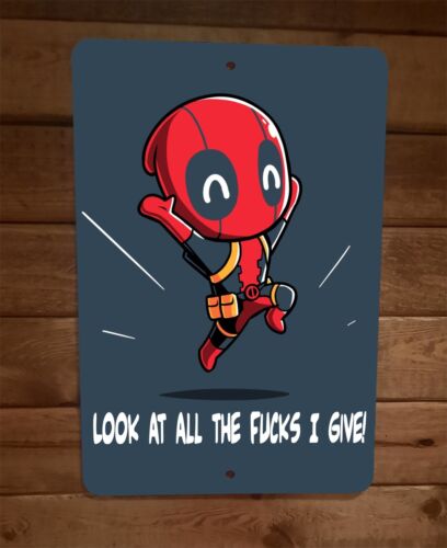 Look At All The Fucks I Give Deadpool Comics 8x12 Metal Wall Sign
