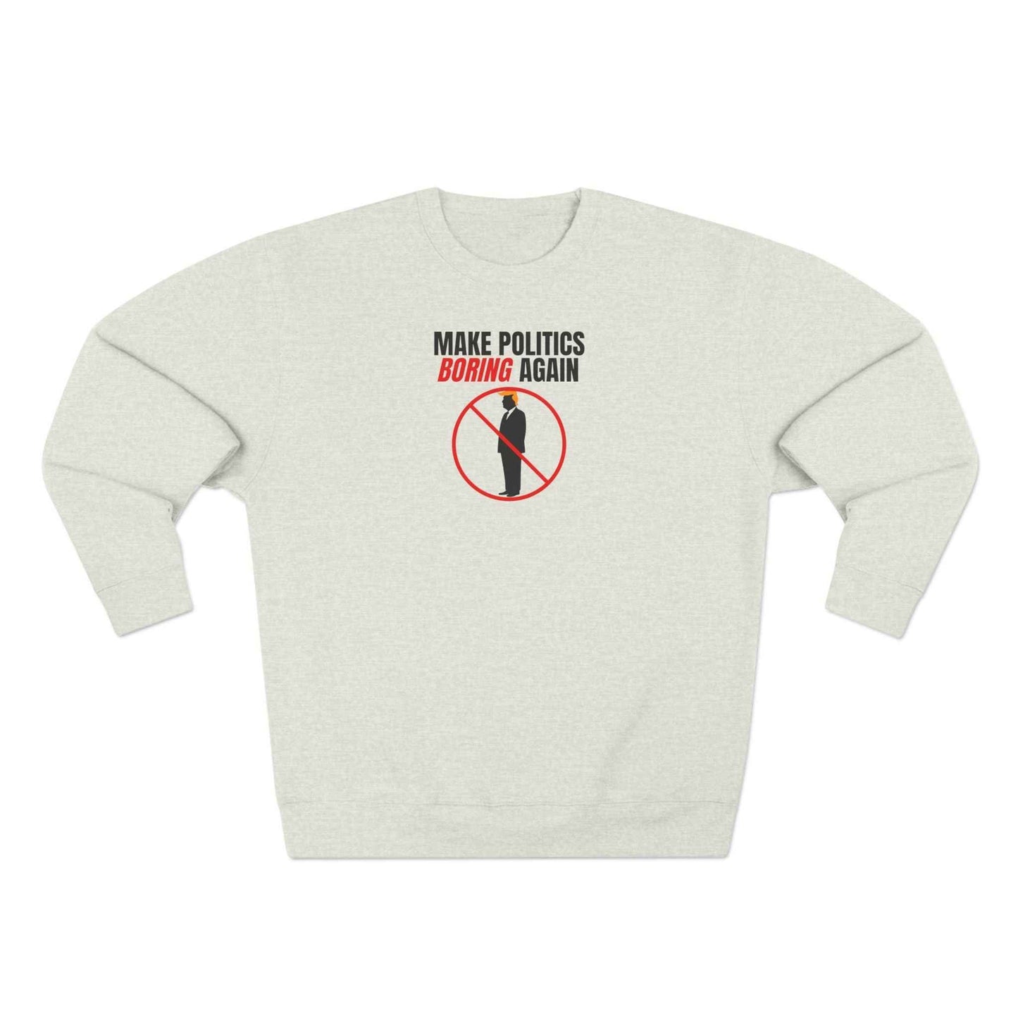 Make Politics Boring Again – Anti-Chaos Sweatshirt