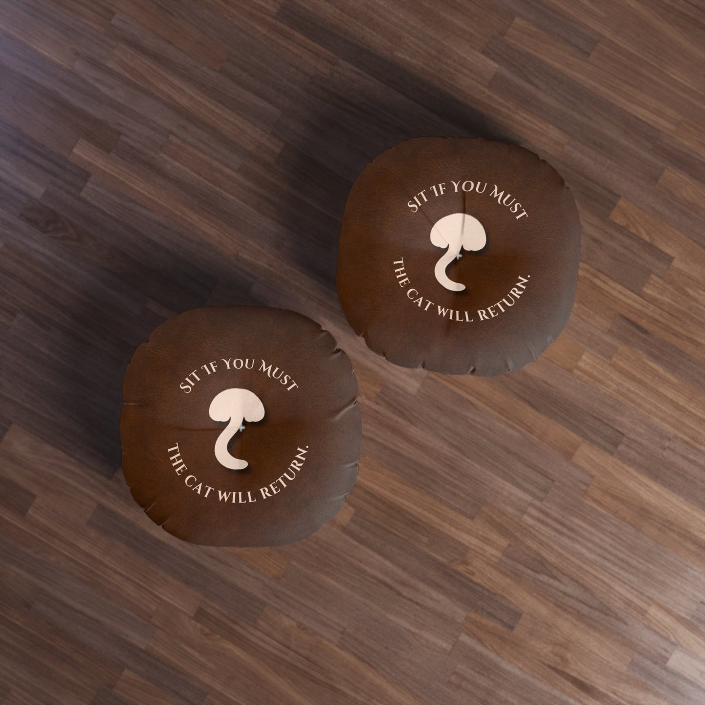 Sit If You Must. The Cat Will Return. Round Floor Pillow (Dry Humor Cat Cushion)