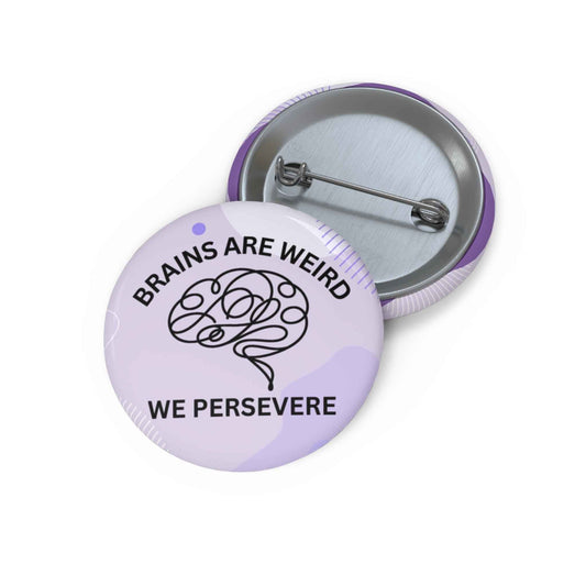 Brains Are Weird. We Persevere. Pinback Button