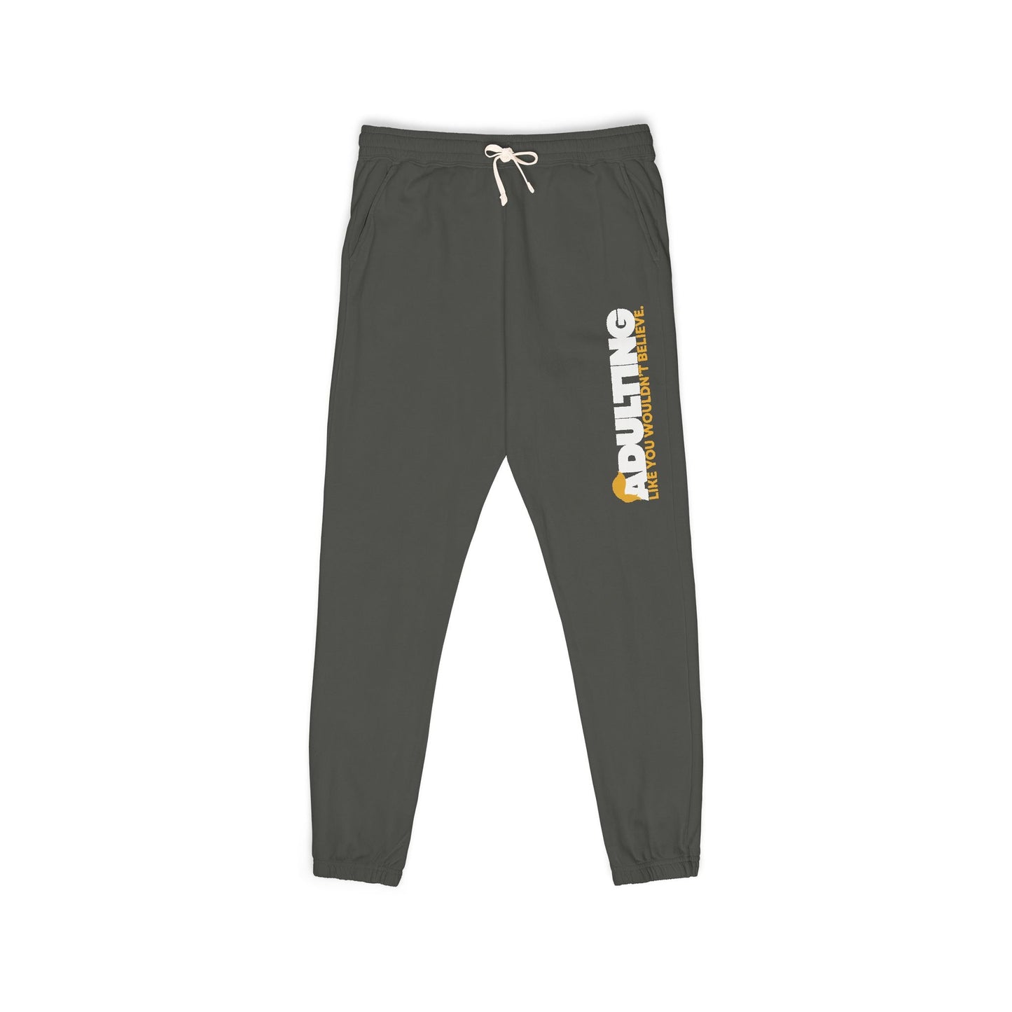 Adulting Like You Wouldn’t Believe Fleece Sweatpants