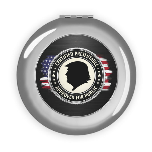 Certified Presentable Compact Mirror | Political Parody Pocket Mirror