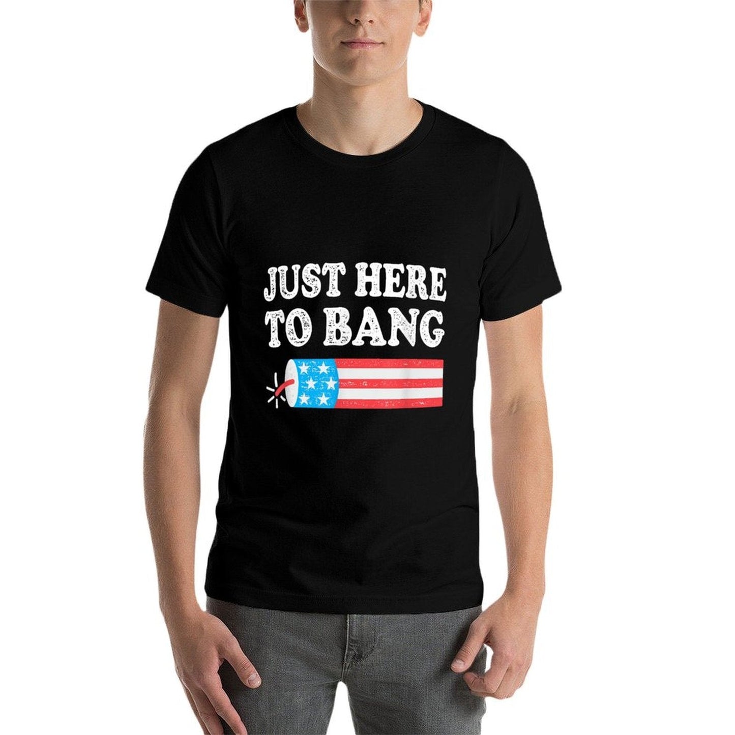 Just Here To Bang 4th July American  Tagless Design T-Shirt