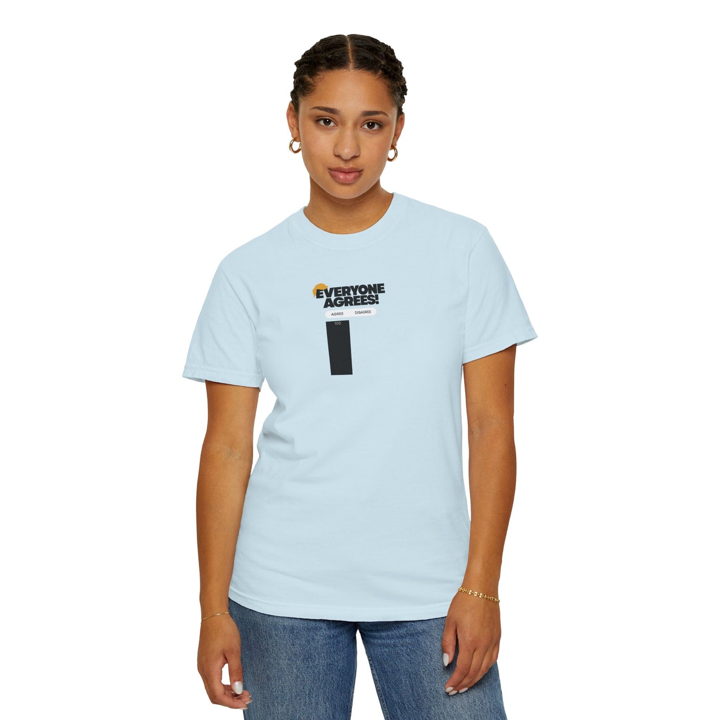 Everyone Agrees – Garment-Dyed Unisex T-Shirt