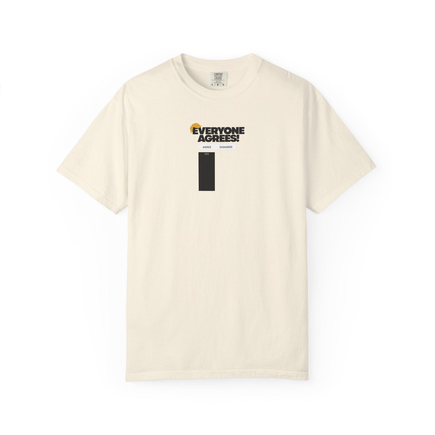Everyone Agrees – Garment-Dyed Unisex T-Shirt