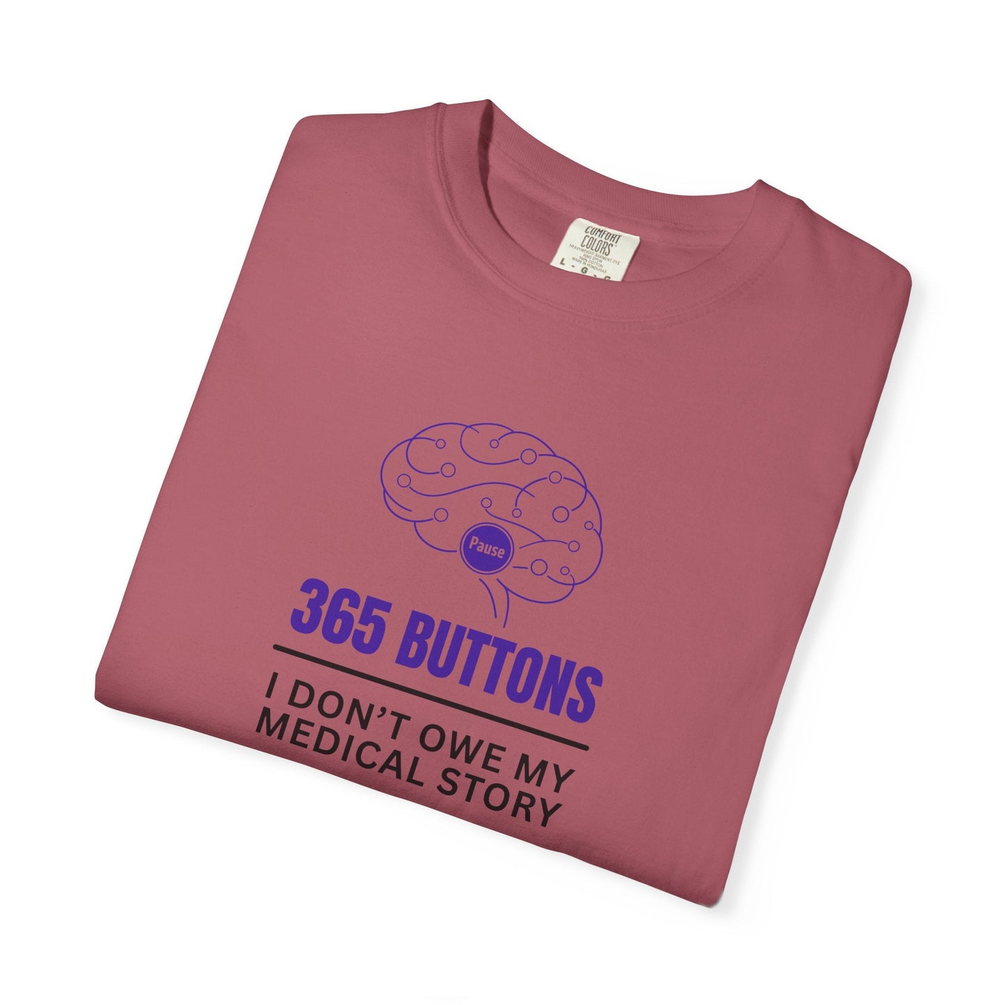 365 Buttons — I Don’t Owe My Medical Story T-Shirt