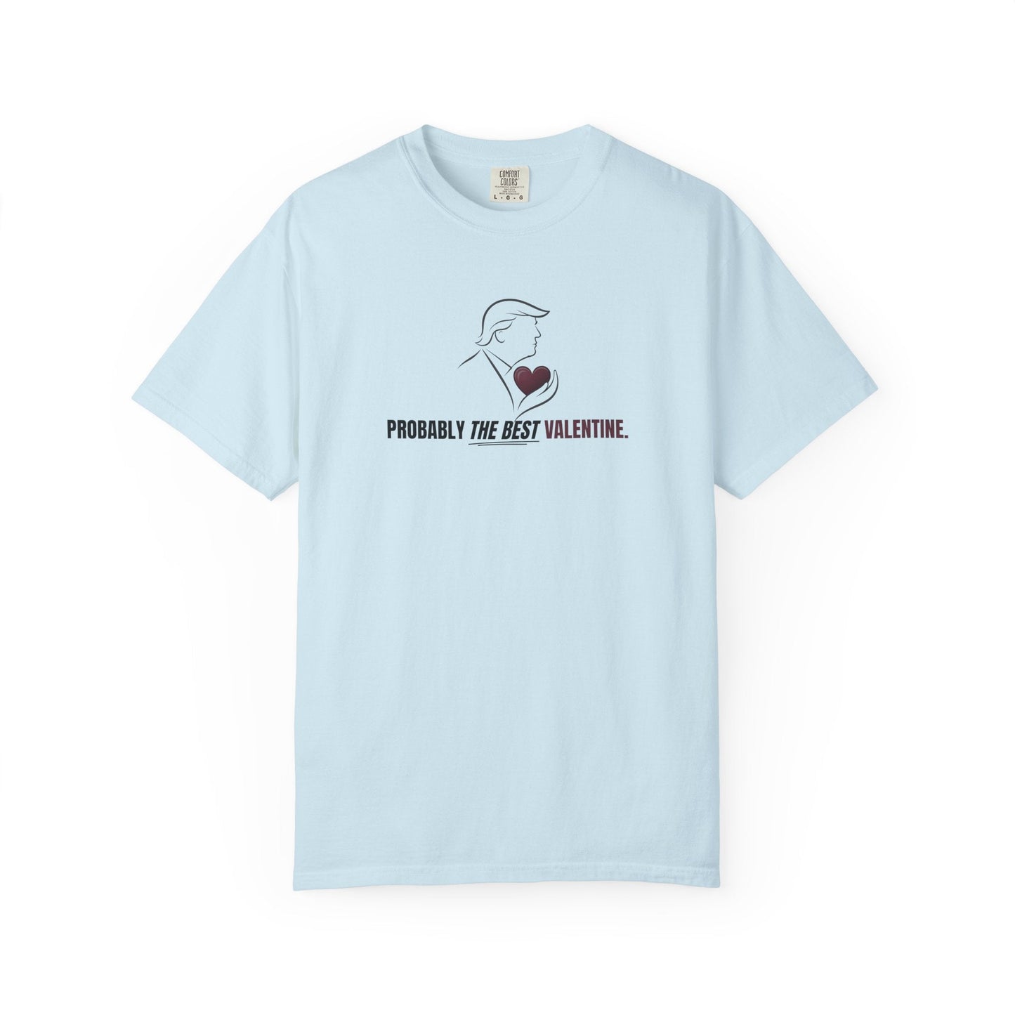 Probably the Best Valentine T-Shirt | Political Parody Valentine Tee