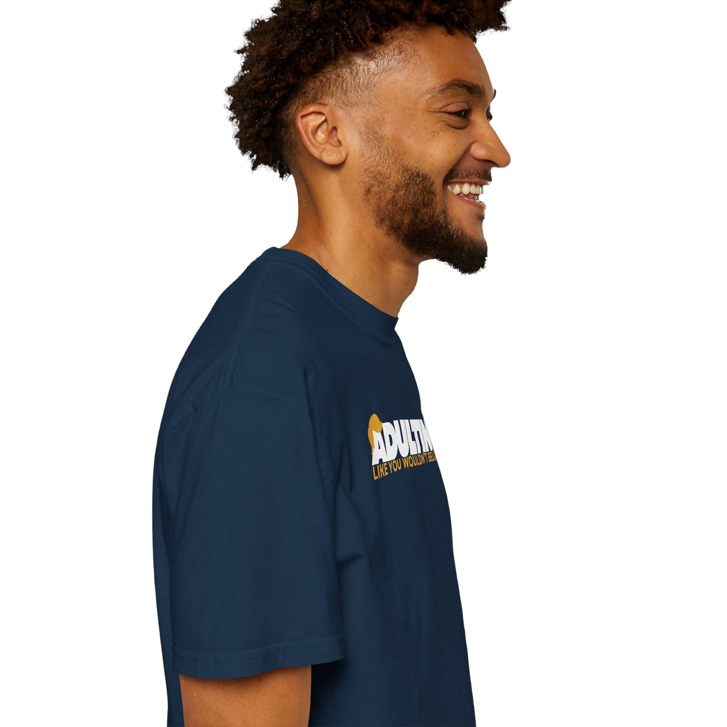 Adulting, Like You Wouldn’t Believe – Garment-Dyed Unisex T-Shirt