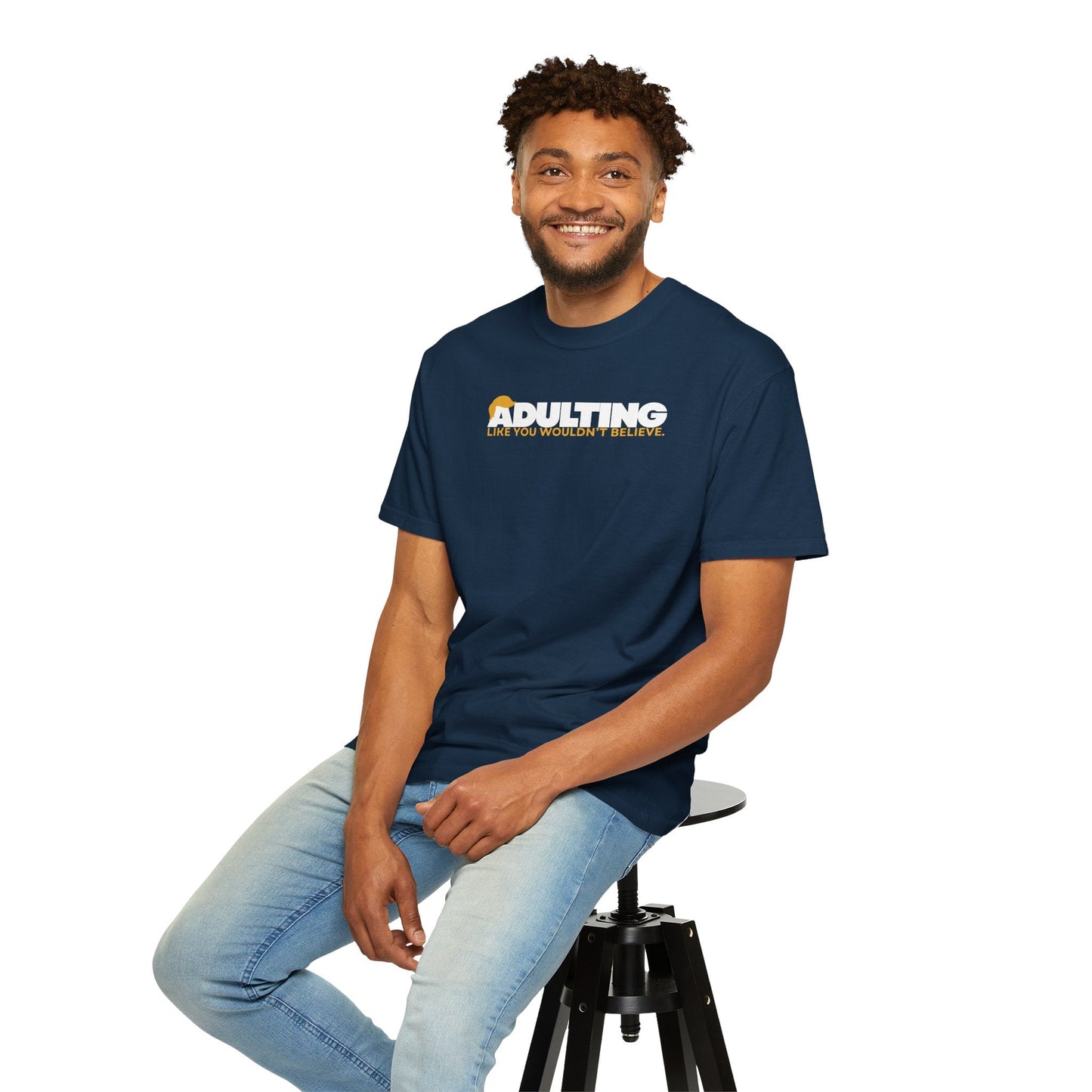 Adulting, Like You Wouldn’t Believe – Garment-Dyed Unisex T-Shirt