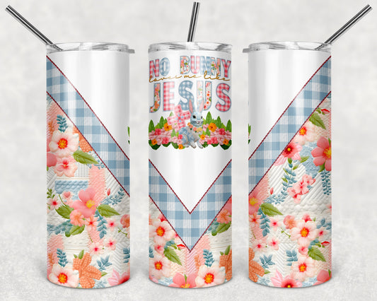 No Bunny Loves Me Like Jesus 20 oz Skinny Tumbler