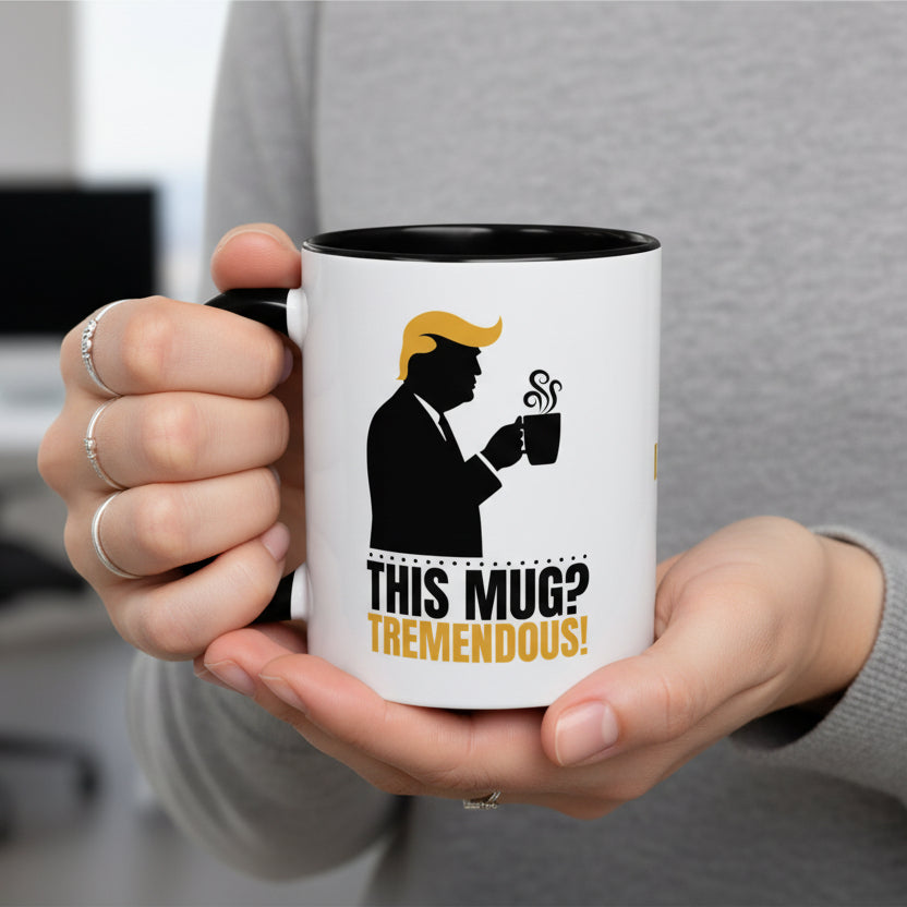 “This Mug? Tremendous.” Ceramic Coffee Mug