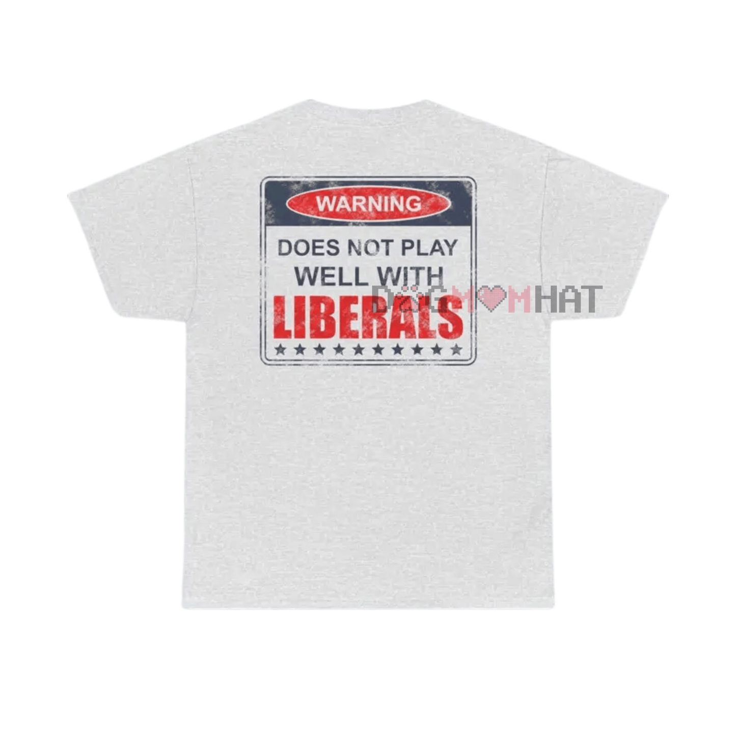 "Does Not Play Well With Liberals" T-Shirt – Patriotic Graphic Tee for Conservatives