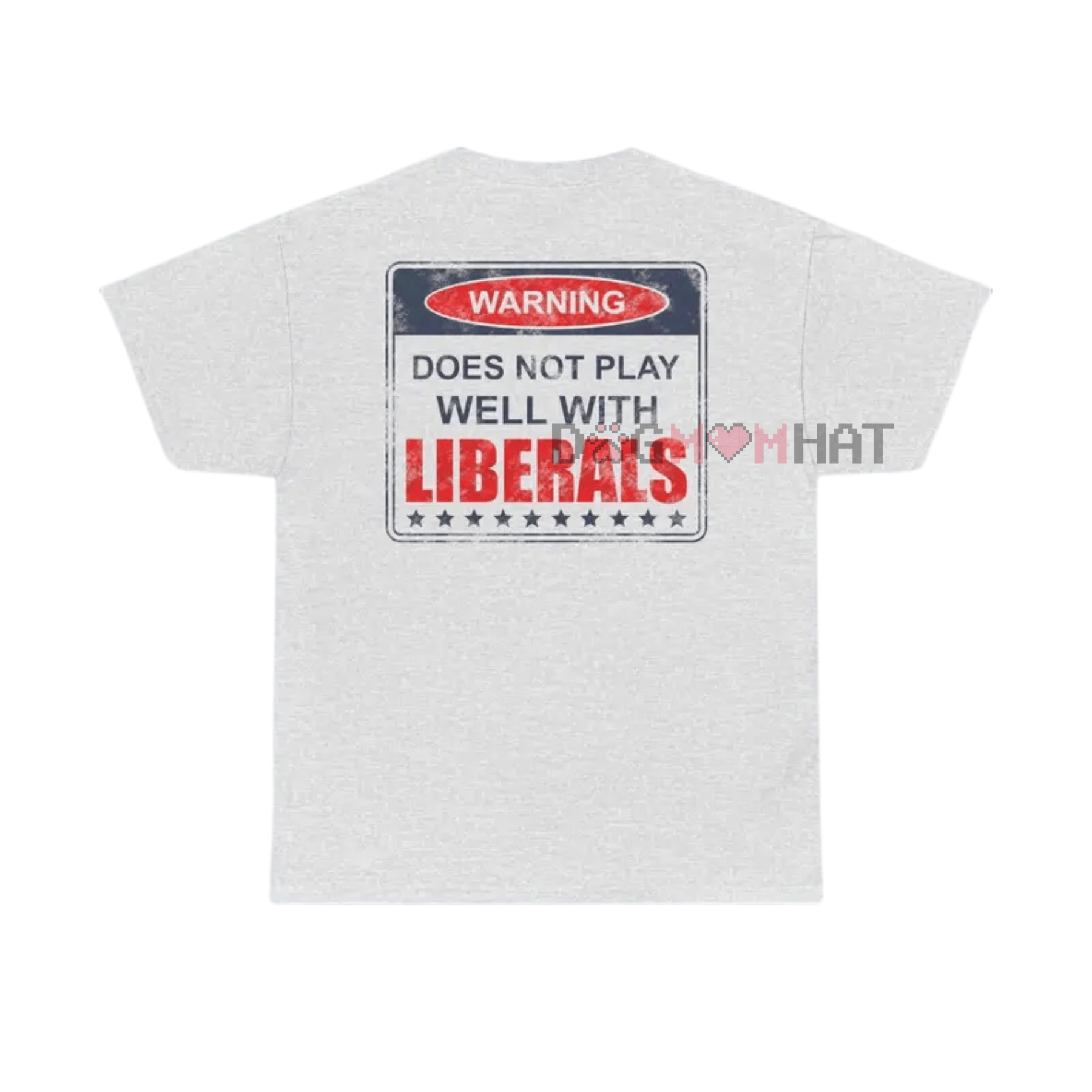 "Does Not Play Well With Liberals" T-Shirt – Patriotic Graphic Tee for Conservatives