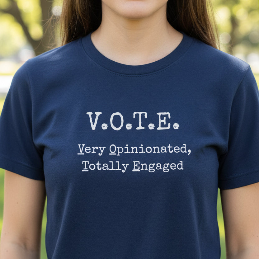 V.O.T.E. – Very Opinionated, Totally Engaged Unisex T-Shirt