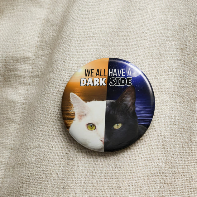 We All Have a Dark Side Pinback Button