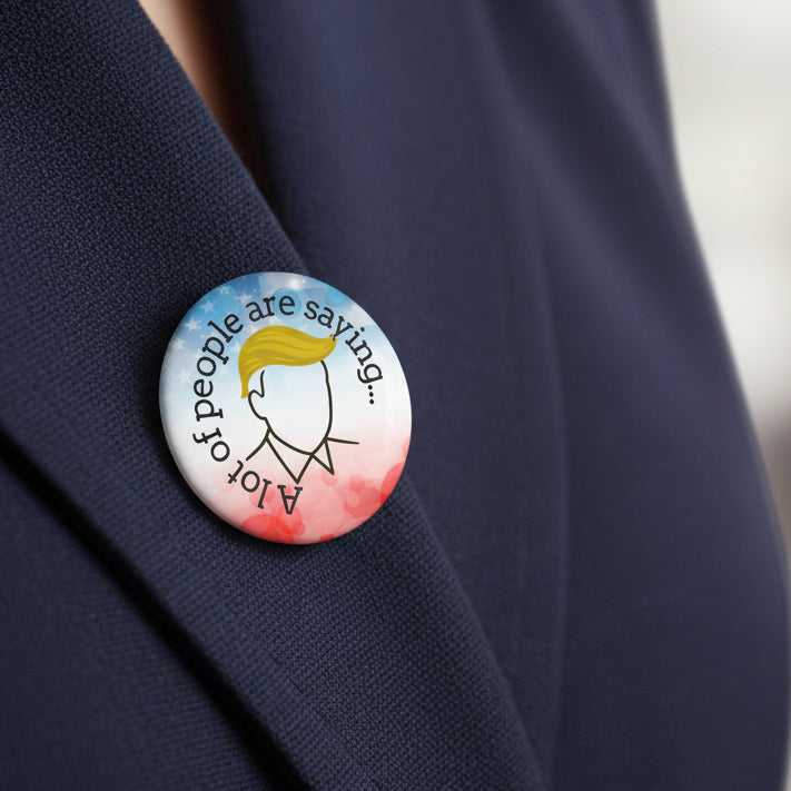 A Lot of People Are Saying… Pinback Button