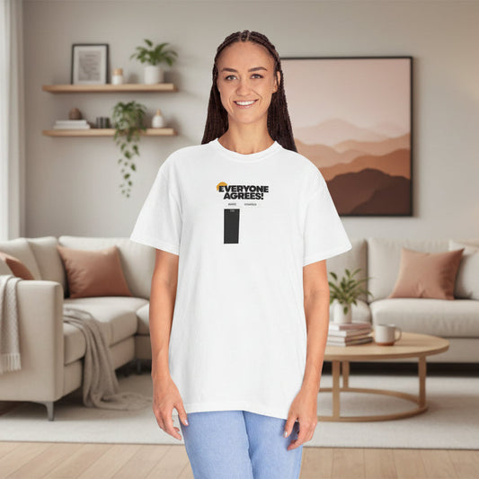 Everyone Agrees – Garment-Dyed Unisex T-Shirt