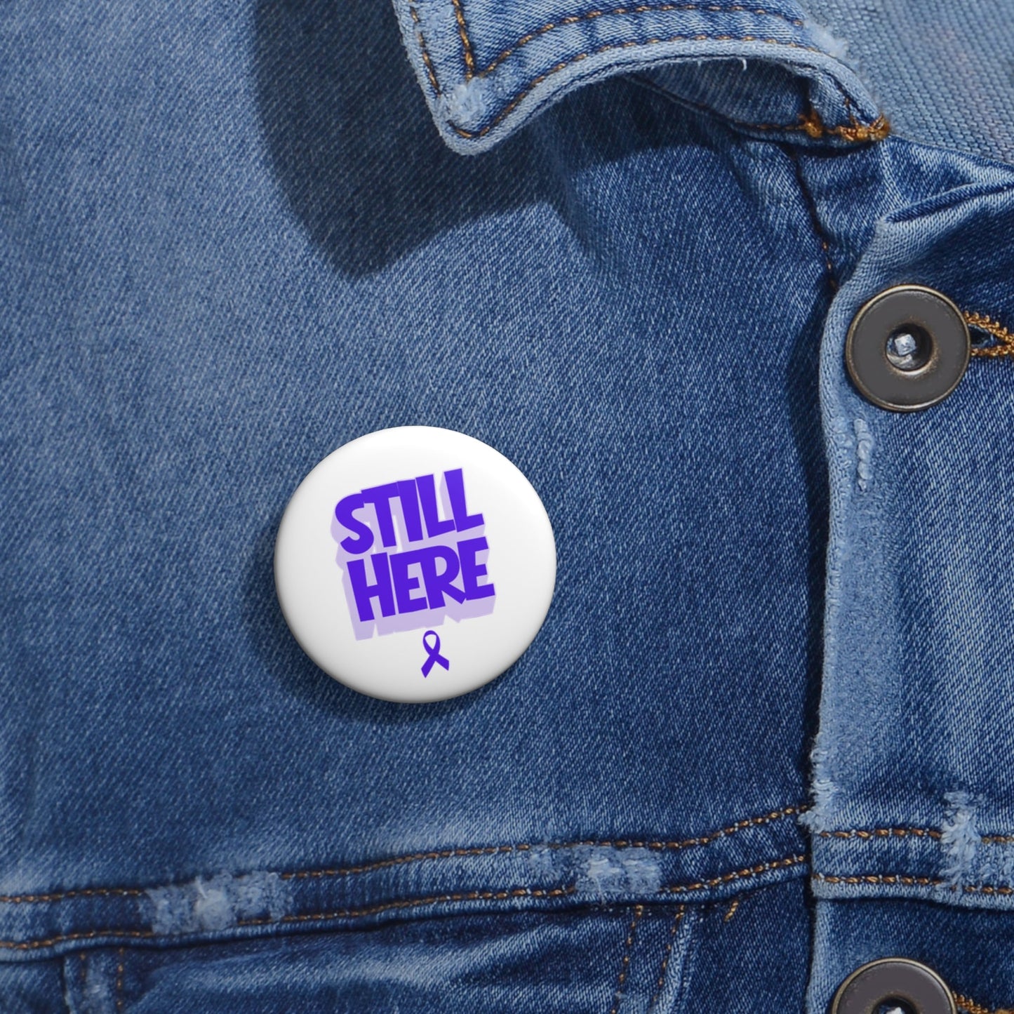 Still Here Awareness Pinback Button