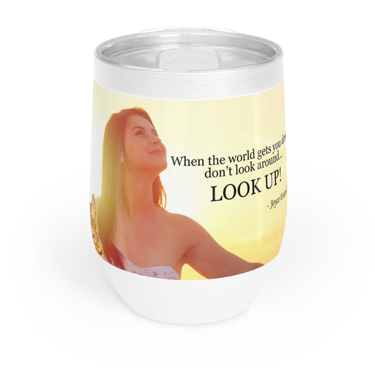 Don't Look Around - Look Up Chill Wine Tumbler