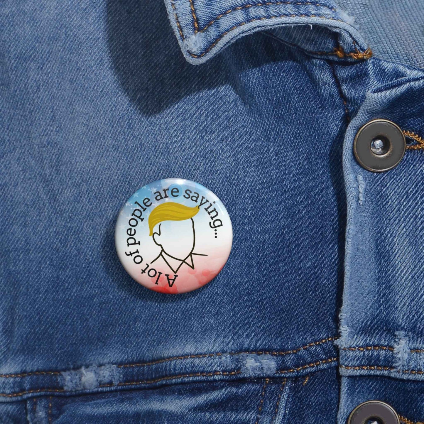 A Lot of People Are Saying… Pinback Button