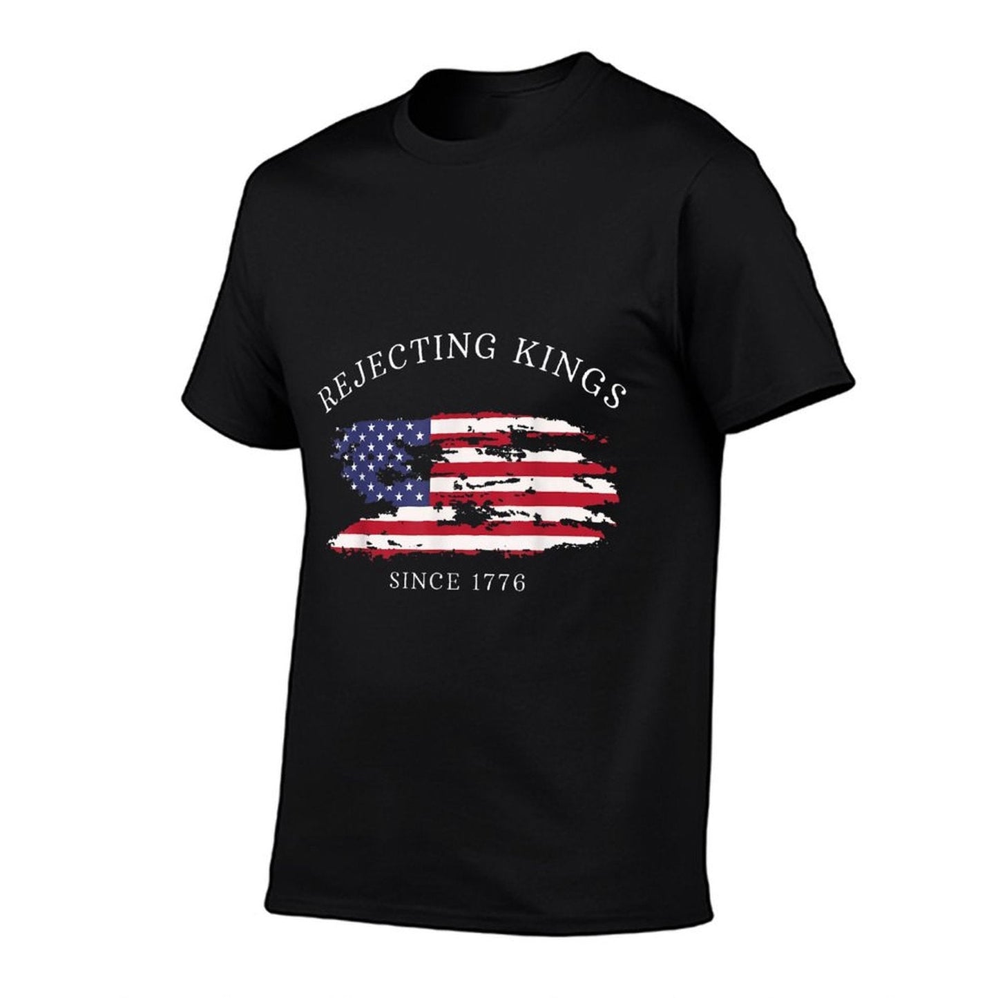 Funny Rejecting Kings Since 1776 Democracy America US  Odor-resistant T-Shirt