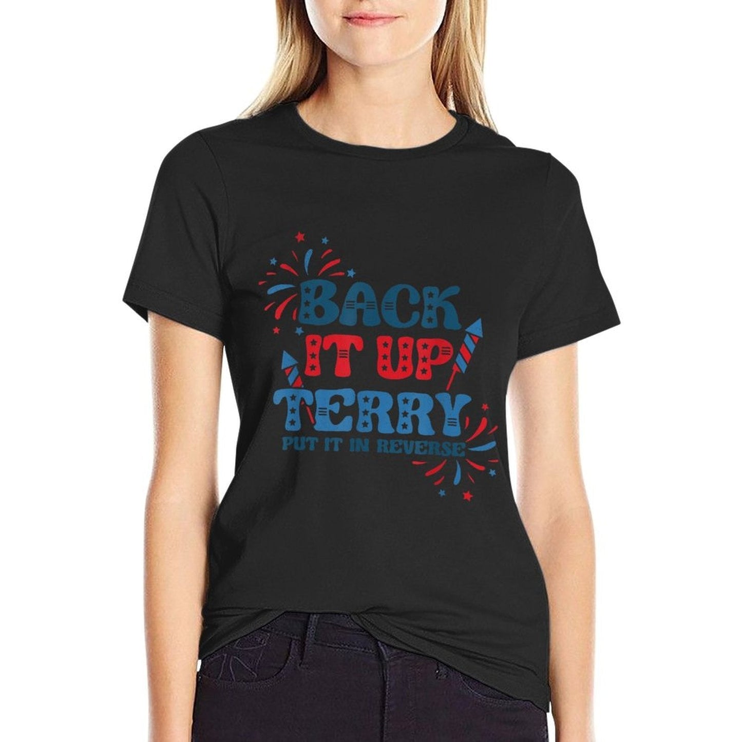Back It Up Terry Put It In Reverse Funny July 4th America  Tagless Design T-Shirt