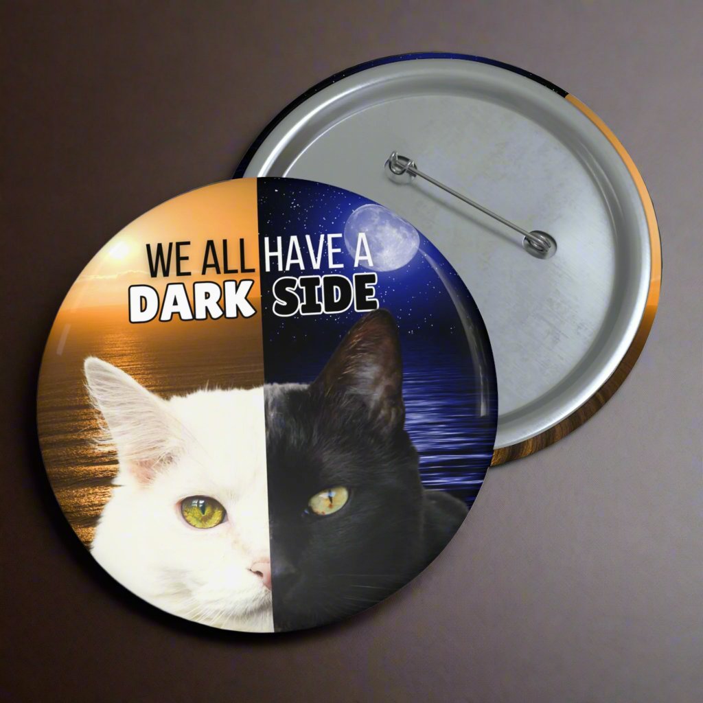 We All Have a Dark Side Pinback Button