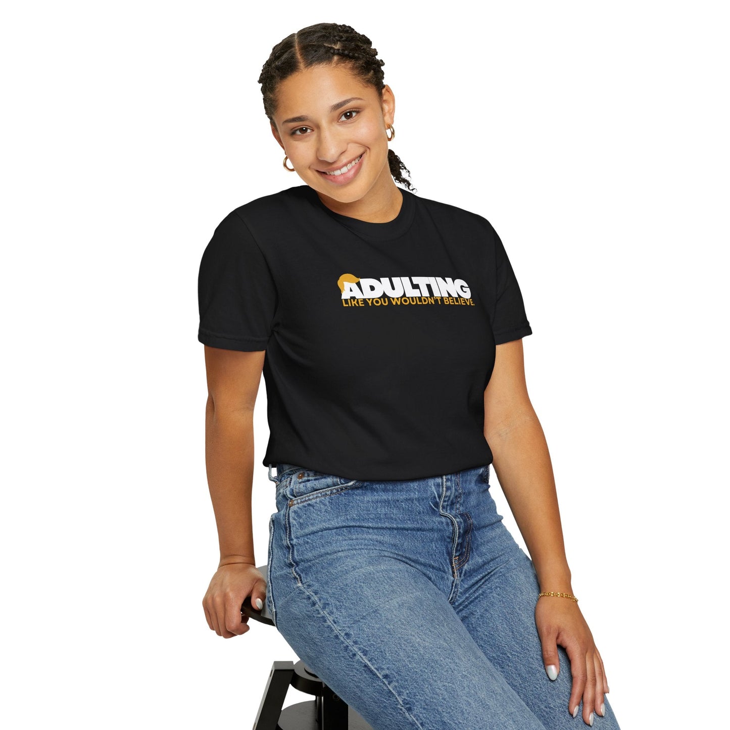Adulting, Like You Wouldn’t Believe – Garment-Dyed Unisex T-Shirt