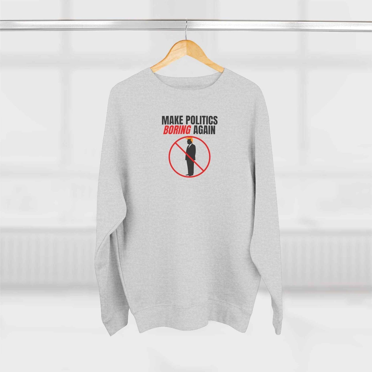 Make Politics Boring Again – Anti-Chaos Sweatshirt