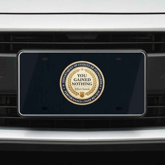 Department of Vehicular Standards License Plate – “You Gained Nothing” Faux Seal Plate