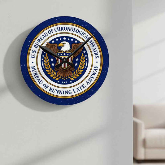 U.S. Bureau of Chronological Affairs Wall Clock – Bureau of Running Late Anyway – Funny Faux Seal Clock