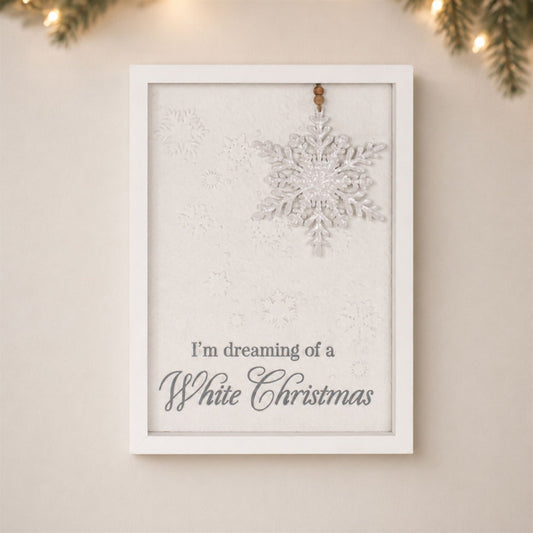 Dreaming of a White Christmas Snowflake Sign 12"H