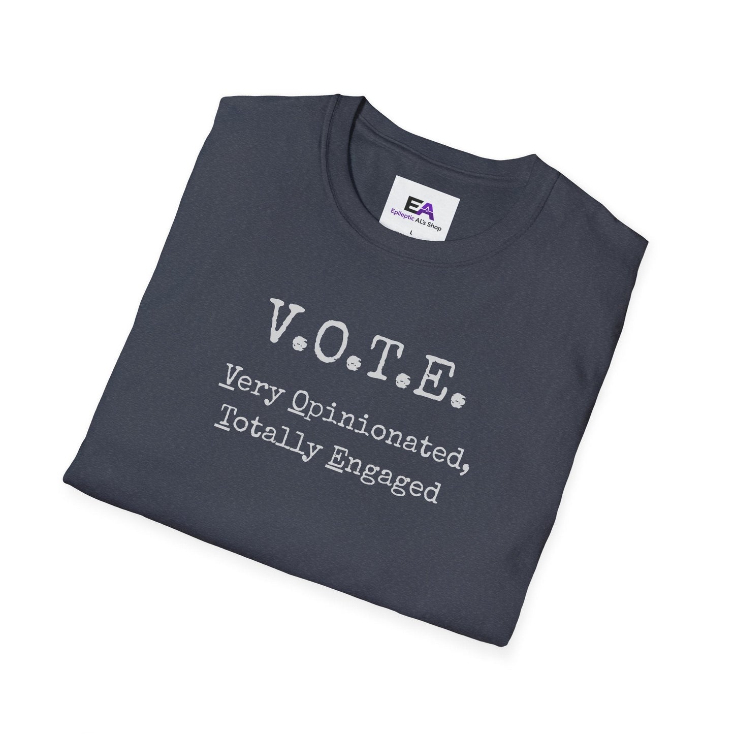 V.O.T.E. – Very Opinionated, Totally Engaged Unisex T-Shirt