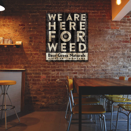 Here For Weed - Corrugated Metal Wall Art