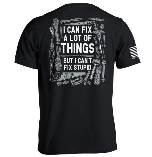 I Can Fix A Lot of Things But I Can't Fix Stupid