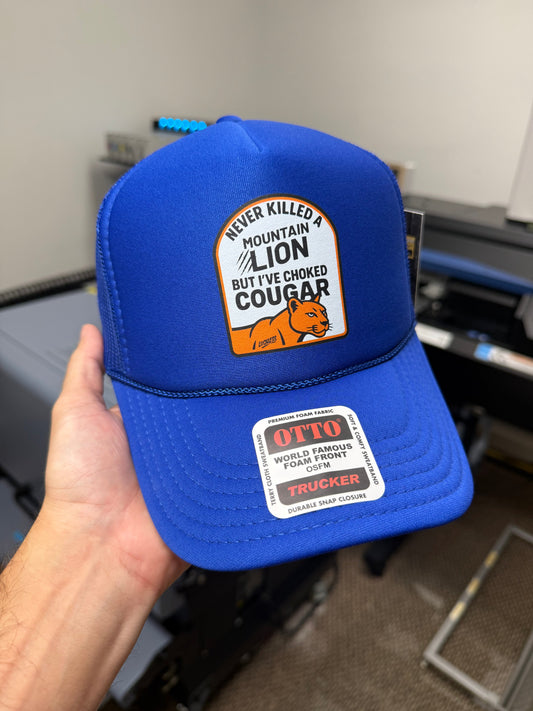 Never Killed A Mountain Lion But I've Choked A Cougar Trucker Hat