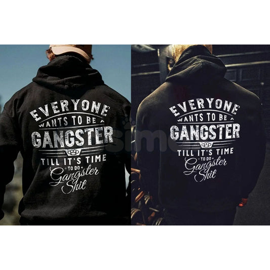 Everyone Wants To Be Gangster Hoodie – Edgy Urban Streetwear, Motivational Slogan Pullover, Men’s Graphic Print Sweatshirt