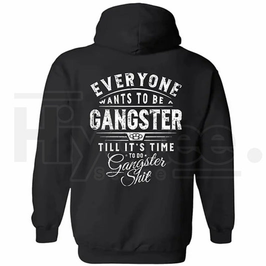 "Everyone Wants To Be Gangster" Printed Men's Hoodie