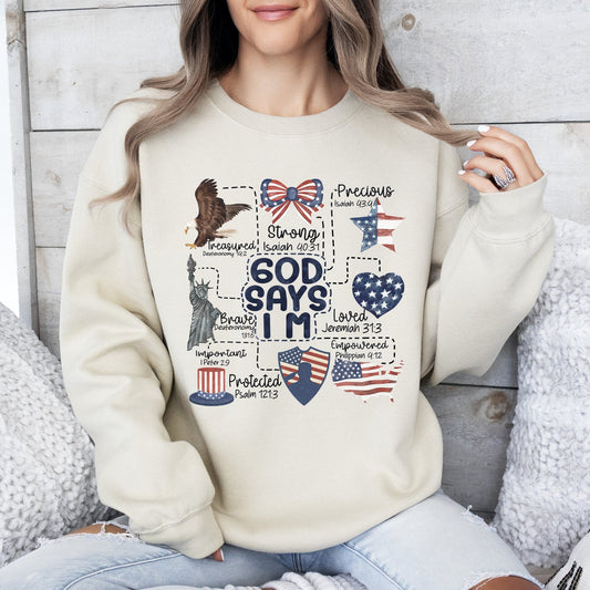 God Says I Am Patriotic Protected Strong Courageous Faithful Believer In God Sweatshirt