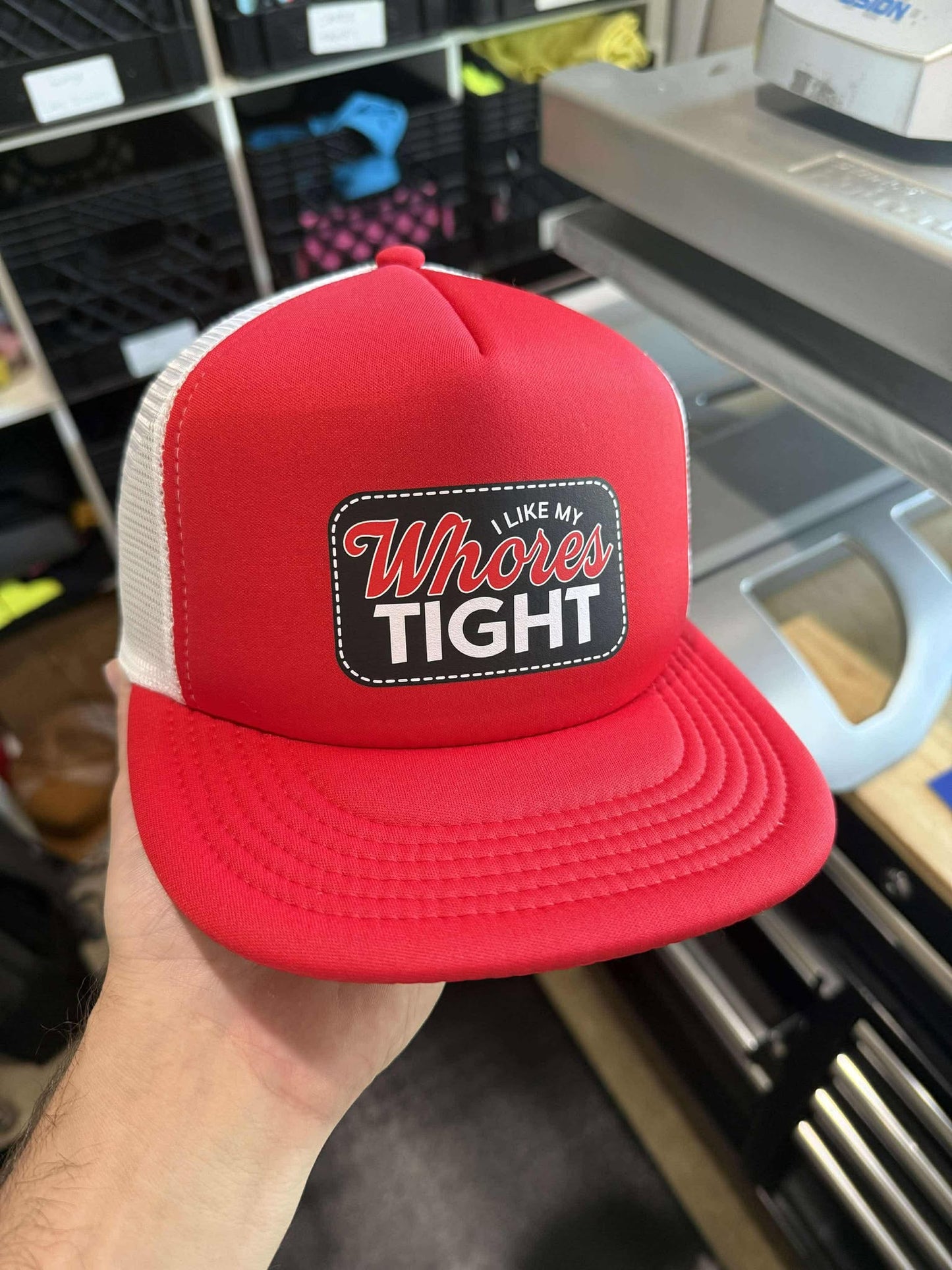 I Like My Whores Tight Foam Trucker Hat by Luckless Outfitters